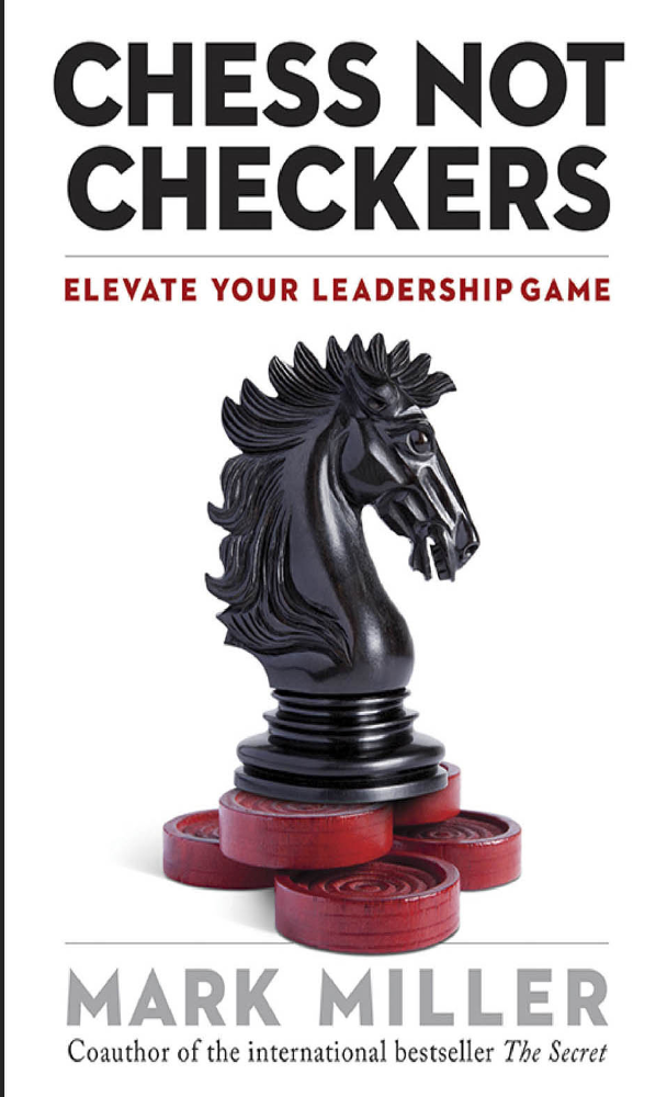 Chess Not Checkers Elevate Your Leadership Game by Mark Miller